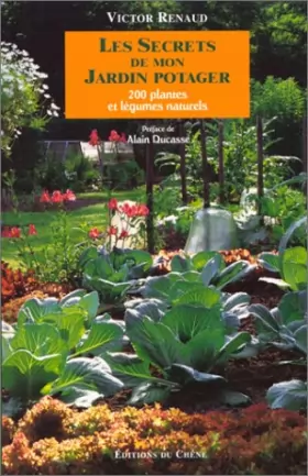 Couverture du produit · Les secrets de mon jardin potager. 200 Plantes et légumes naturels