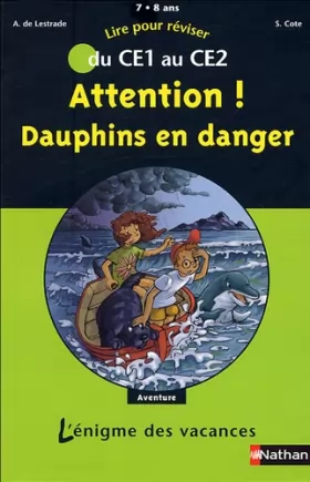 Couverture du produit · Attention ! Dauphins en danger : Du CE1 au CE2