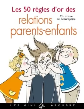 Couverture du produit · Les 50 règles d'or des relations parents-enfant