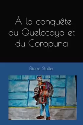 Couverture du produit · A la conquête du Quelccaya et du Coropuna