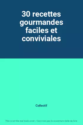Couverture du produit · 30 recettes gourmandes faciles et conviviales