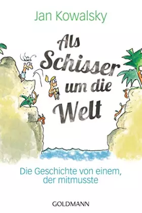Couverture du produit · Als Schisser um die Welt: Die Geschichte von einem, der mitmusste
