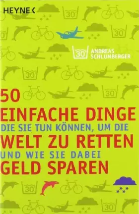 Couverture du produit · 50 einfache Dinge, die Sie tun können, um die Welt zu retten und wie Sie dabei Geld sparen