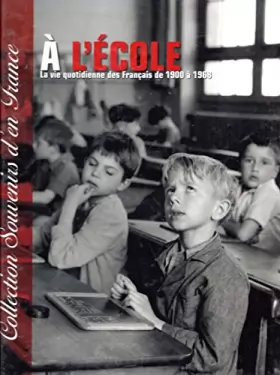 Couverture du produit · Collection souvenirs d'en France - A l'école, la vie quotidienne des français de 1900 à 1968