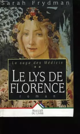 Couverture du produit · Le lys de florence. la saga des medicis tome 2.