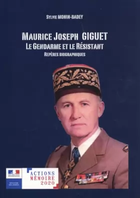Couverture du produit · Maurice Joseph Giguet (1918-2006) : le gendarme et le résistant: Repères biographiques