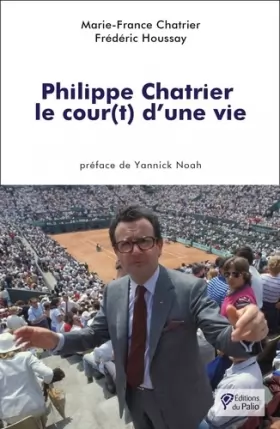 Couverture du produit · Philippe Chatrier : le cour(t) d'une vie