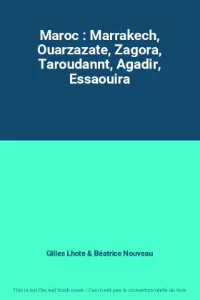 Couverture du produit · Maroc : Marrakech, Ouarzazate, Zagora, Taroudannt, Agadir, Essaouira
