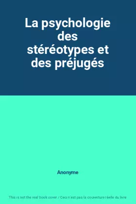 Couverture du produit · La psychologie des stéréotypes et des préjugés