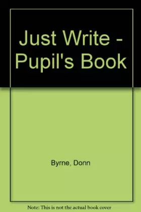 Couverture du produit · Just Write - Pupil's Book