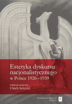Couverture du produit · Estetyka dyskursu nacjonalistycznego w Polsce 1926-1939
