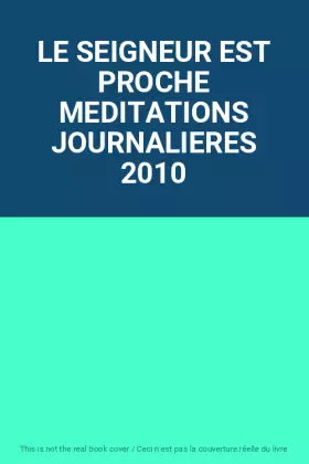 Couverture du produit · LE SEIGNEUR EST PROCHE MEDITATIONS JOURNALIERES 2010
