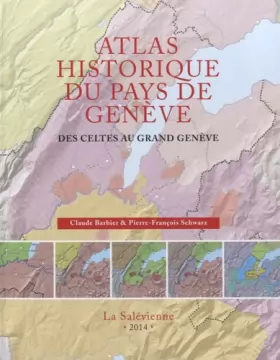 Couverture du produit · Atlas historique du Pays de Genève: Des Celtes au Grand Genève