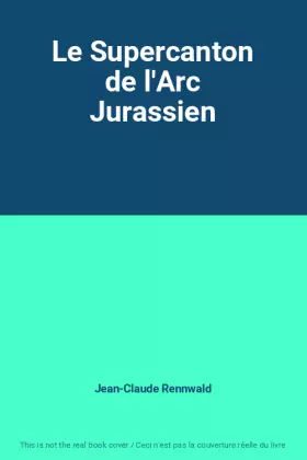 Couverture du produit · Le Supercanton de l'Arc Jurassien