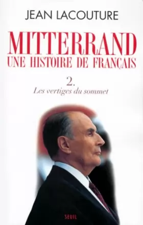 Couverture du produit · Mitterrand, une histoire de Français : Tome 2, Les vertiges du sommet