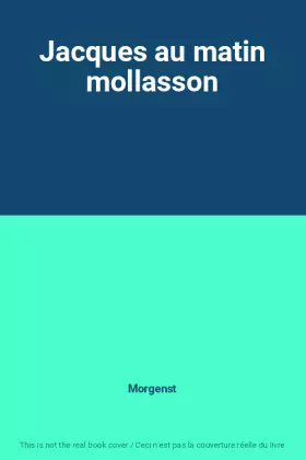 Couverture du produit · Jacques au matin mollasson