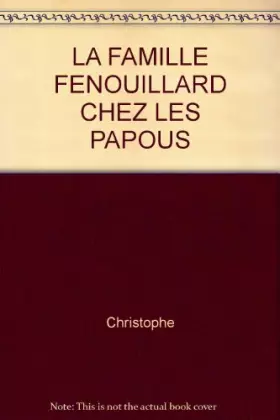 Couverture du produit · LA FAMILLE FENOUILLARD CHEZ LES PAPOUS