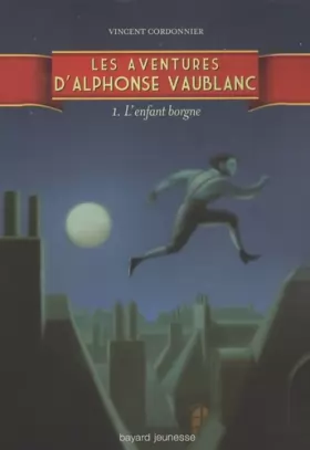 Couverture du produit · Les aventures d'Alphonse Vaublanc, Tome 1 : L'enfant borgne