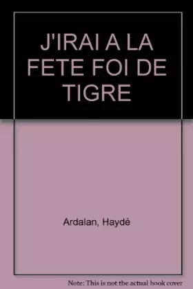 Couverture du produit · J'IRAI A LA FETE FOI DE TIGRE