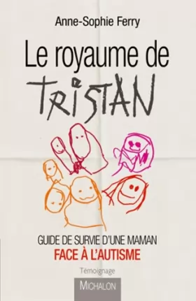 Couverture du produit · Le royaume de Tristan - Guide de survie d'une maman face à l'autisme