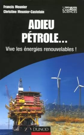 Couverture du produit · Adieu pétrole ... - Vive les énergies renouvelables !: Vive les énergies renouvelables !