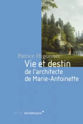 Couverture du produit · Vie et destin de l'architecte de Marie-Antoinette
