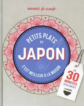 Couverture du produit · Petits plats du Japon: Faits maison plus vite qu'une livraison ! En 30 minutes seulement