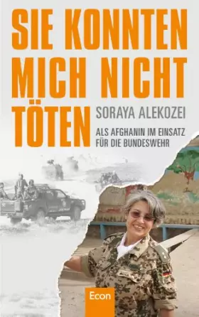 Couverture du produit · Sie konnten mich nicht töten: Als Afghanin im Einsatz für die Bundeswehr
