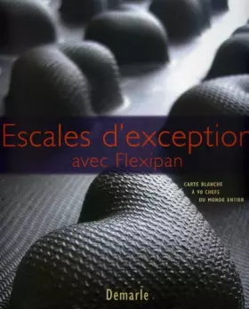 Couverture du produit · ESCALES D'EXCEPRION AVEC FLEXIPAN CARTE BLANCHE A' 90 CHEFS DU MONDE ENTIER