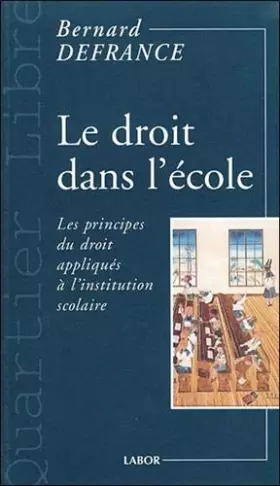 Couverture du produit · Le droit dans l'école : les principes du droit appliqués à la constitution scolaire