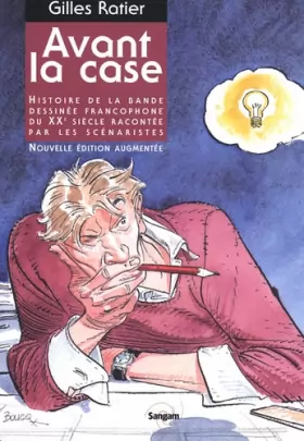 Couverture du produit · Avant la case: Histoire de la bande dessinée francophone du XXe siècle racontée par les scénaristes