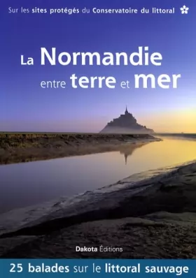 Couverture du produit · La Normandie entre terre et mer