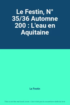 Couverture du produit · Le Festin, N° 35/36 Automne 200 : L'eau en Aquitaine