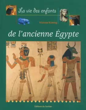 Couverture du produit · La Vie des enfants de l'Ancienne Egypte