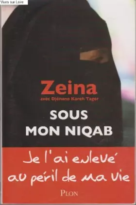 Couverture du produit · Sous mon niqab (Je l'ai enlevé au péril de ma vie)