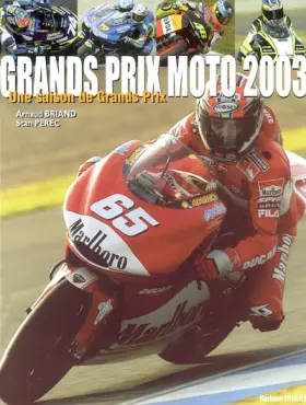 Couverture du produit · Grands prix moto 2003 : Une saison de Grands Prix