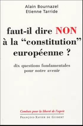 Couverture du produit · Faut-il dire non à la constitution européenne: Dix questions fondamentales pour notre avenir