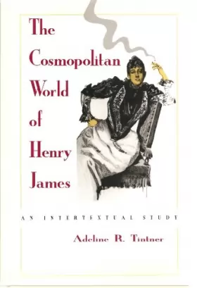 Couverture du produit · The Cosmopolitan World of Henry James: An Intertextual Study