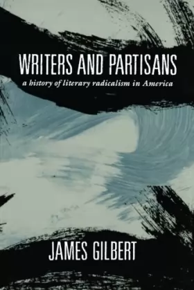 Couverture du produit · Writers and Partisans: A History of Literary Radicalism in America (Morningside Books)