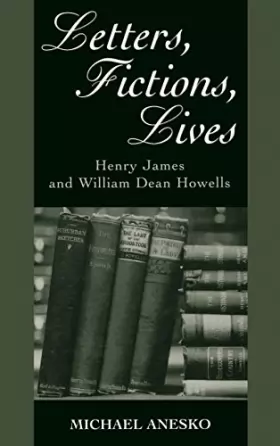 Couverture du produit · Letters, Fictions, Lives: Henry James and William Dean Howells