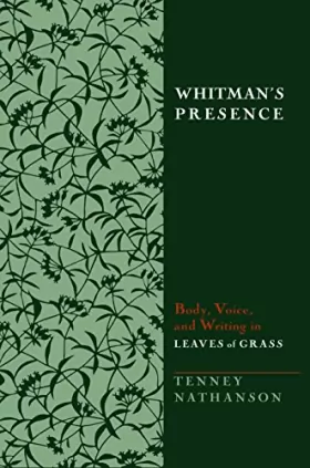 Couverture du produit · Whitman's Presence: Body, Voice, and Writing in Leaves of Grass