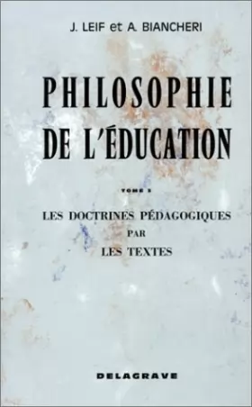 Couverture du produit · Philosophie de l'éducation. Tome 3 : Les Doctrines pédagogiques par les textes