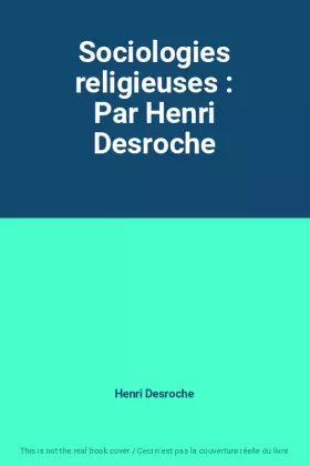 Couverture du produit · Sociologies religieuses : Par Henri Desroche