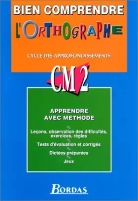 Couverture du produit · Bien comprendre l'orthographe :  Cycle des Approfondissements, CM2