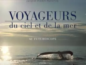 Couverture du produit · Voyageurs du ciel et de la mer : Au Futuroscope (inclus un DVD)