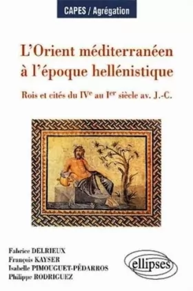 Couverture du produit · L'Orient méditerranéen à l'époque hellenistique : Rois et cités du IVe au Ier siècle av. J.C.