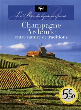 Couverture du produit · CHAMPAGNE-ARDENNES ENTRE NATURE ET TRADITIONS