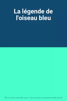 Couverture du produit · La légende de l'oiseau bleu
