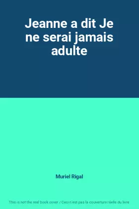 Couverture du produit · Jeanne a dit Je ne serai jamais adulte