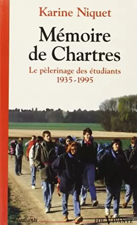 Couverture du produit · Mémoire de Chartres : Le pèlerinage des étudiants. 1935 - 1995